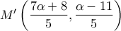 M'\left( {\dfrac{{7\alpha  + 8}}{5},\dfrac{{\alpha  - 11}}{5}} \right)