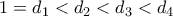 \displaystyle{1=d_{1}<d_{2}<d_{3}<d_{4}}