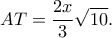 \displaystyle AT=\frac{2x}{3}\sqrt{10}.
