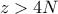z > 4N