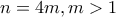 n=4m, m>1