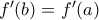 f'(b)=f'(a)