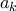 \displaystyle{a_{k}}