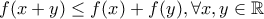 f(x+y) \le f(x)+f(y), \forall x,y \in \mathbb{R}