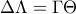 \Delta \Lambda = \Gamma \Theta