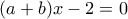 (a+b)x-2=0