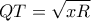QT=\sqrt{xR}