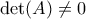 \det(A) \neq 0