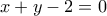 x+y-2=0 x+y-2=0