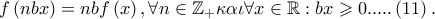 f\left( {nbx} \right) = nbf\left( x \right),\forall n \in \mathbb{Z}_ +  \kappa \alpha \iota \forall x \in \mathbb{R}:bx \geqslant 0.....\left( {11} \right).