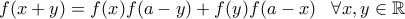 f(x+y)=f(x)f(a-y)+f(y)f(a-x)\,\,\,\,\,\forall x,y\in\mathbb{R}