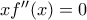 xf''(x)=0