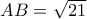 AB = \sqrt {21}
