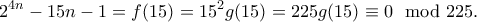 \displaystyle{2^{4n}-15n-1=f(15)=15^2g(15)=225g(15)\equiv 0\mod 225.}