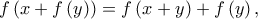 f\left(x+f\left(y\right)\right) = f\left(x+y\right)+f\left(y\right) ,