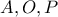 A,O,P