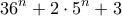 \displaystyle{36^n + 2\cdot 5^n + 3}