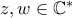 z,w \in \mathbb{C}^*