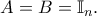 \displaystyle{A=B=\mathbb{I}_n.} \displaystyle{A=B=\mathbb{I}_n.}
