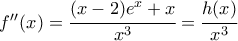 f{'}{'}(x)=\cfrac{(x-2)e^{x}+x}{x^3}=\cfrac{h(x)}{x^3}