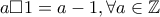 a \Box 1=a-1, \forall a \in \mathbb{Z}