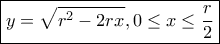 \boxed{y=\sqrt{r^2-2rx}, 0\le x\le \dfrac{r}{2}} \boxed{y=\sqrt{r^2-2rx}, 0\le x\le \dfrac{r}{2}}