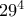 29^4