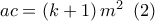 ac = \left( {k + 1} \right){m^2}\,\,\left( 2 \right)