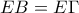 \displaystyle{EB=E\Gamma}