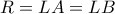 R=LA=LB R=LA=LB