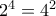 2^4=4^2