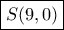 \boxed{S(9,0)}
