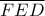 \displaystyle \overline {FED} 