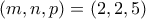 (m, n, p)=(2, 2, 5)