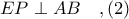 EP\perp AB\ \ \ ,(2)