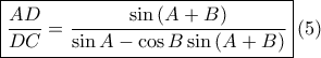 \displaystyle \boxed{\frac{AD}{DC}=\frac{\sin \left ( A+B \right )}{\sin A-\cos B\sin \left ( A+B \right )}}\left ( 5 \right )