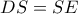 DS=SE