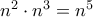 n^2 \cdot n^3=n^5