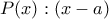 P(x):(x-a)
