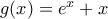 g(x) = e^x +x