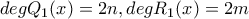 \displaystyle degQ_1(x)=2n,degR_1(x)=2m \displaystyle degQ_1(x)=2n,degR_1(x)=2m