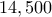 14,500