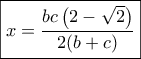 \boxed{x = \frac{{bc\left( {2 - \sqrt 2 } \right)}}{{2(b + c)}}} \boxed{x = \frac{{bc\left( {2 - \sqrt 2 } \right)}}{{2(b + c)}}}