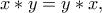 x * y = y * x,