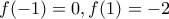 f(-1)=0,f(1)=-2