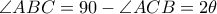 \angle ABC=90-\angle ACB=2\theta