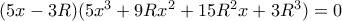 (5x-3R)(5x^3+9Rx^2+15R^2x+3R^3)=0