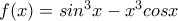 f(x)=sin^3x-x^3cosx