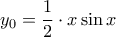 \displaystyle{\displaystyle  
y_0  = \frac{1} 
{2} \cdot x\sin x 
}