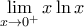\displaystyle \lim_{x \to 0^{+}}x\ln{x}